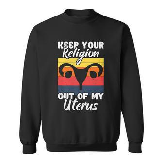Keep Your Religion Out Off My Uterus Feminist Retro Sweatshirt - Monsterry AU