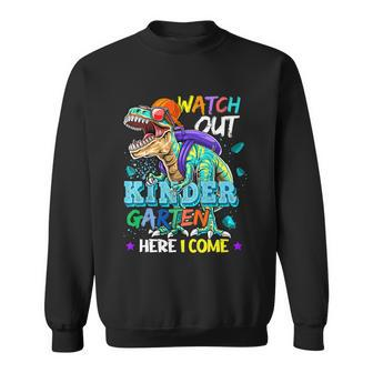 Kids Watch Out Kindergarten Here I Come Dinosaurs Back To School Sweatshirt - Monsterry