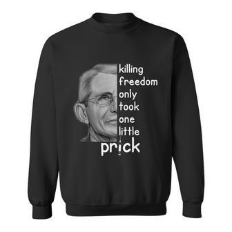 Killing Freedom Only Took One Little Prick Fauci Ouchie Tshirt Sweatshirt - Monsterry CA