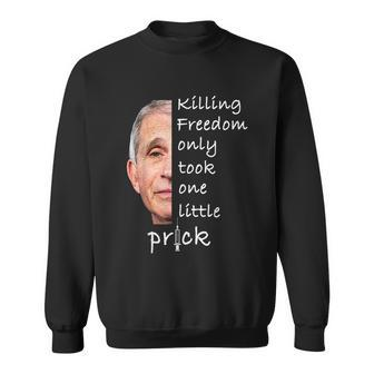 Killing Freedom Only Took One Little Prick Fauci Ouchie Tshirt V2 Sweatshirt - Monsterry