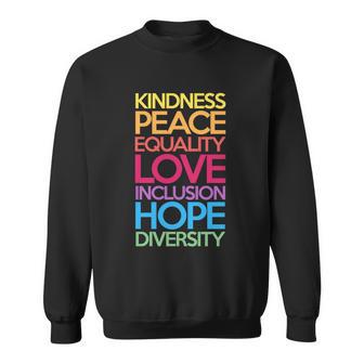 Kindness Peace Equality Love Inclusion Hope Diversity Funny Gift Sweatshirt - Monsterry CA