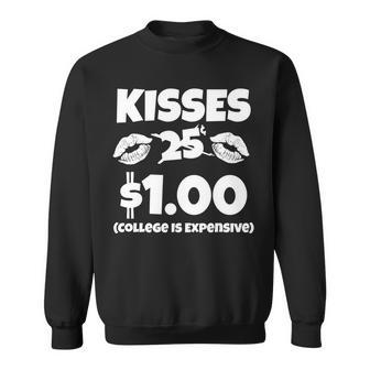 Kisses 1 Dollar College Is Expensive Sweatshirt - Thegiftio UK
