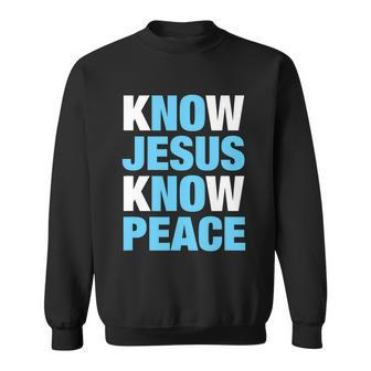 Know Jesus Know Peace No Jesus No Peace Faith God V3 Sweatshirt - Thegiftio UK