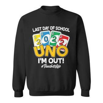 Last Day Of School 2022 Uno Im Out Teacherlife Tshirt Sweatshirt - Monsterry