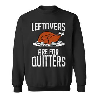 Leftovers Are For Quitters Sweatshirt - Thegiftio UK