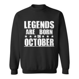 Legends Are Born In October Birthday Sweatshirt - Monsterry