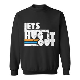 Let Hug It Out Sweatshirt - Monsterry DE