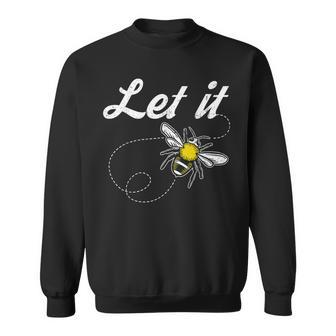 Let It Bee Bee Whisperer - Beekeeper Beekeeping Design Sweatshirt - Thegiftio UK