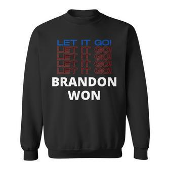 Let It Go Let It Go Brandon Won Pro Biden Funny Political Sweatshirt - Thegiftio UK