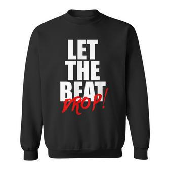 Let The Beat Drop Funny Dj Mixing Sweatshirt - Seseable
