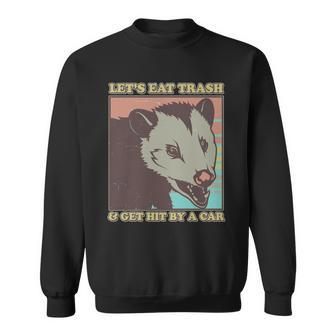 Lets Eat Trash And Get Hit By A Car Opossum Sweatshirt - Monsterry