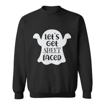 Lets Get Sheet Faced Ghost Boo Halloween Quote Sweatshirt - Monsterry DE