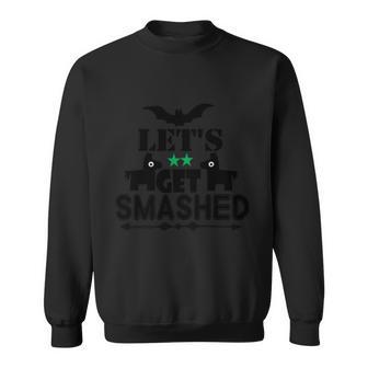 Lets Get Smashed Halloween Quote Sweatshirt - Monsterry