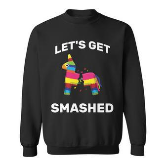 Lets Get Smashed Pinata Sweatshirt - Monsterry