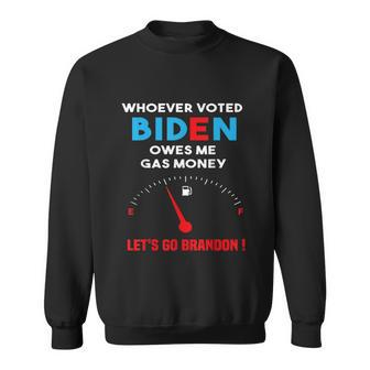 Lets Go Brandon Whoever Voted Biden Owes Me Gas Money Sweatshirt - Monsterry