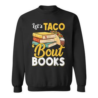 Lets Taco Bout Books - Book Lover Cinco De Mayo Bookish Men Women Sweatshirt Graphic Print Unisex - Thegiftio UK