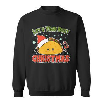 Lets Taco Bout Cute Funny Christmas Sweatshirt - Monsterry CA