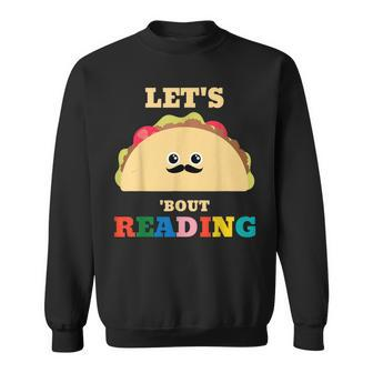 Lets Taco Bout Reading Book Lover Librarian Reading Teacher Sweatshirt - Thegiftio UK
