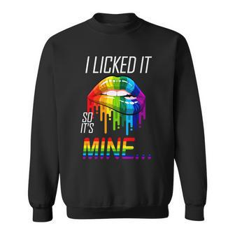 Lgbt I Licked It So Its Mine Gay Pride Lips Sweatshirt - Monsterry AU