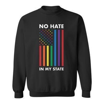 Lgbt Pride Flag No Hate In My State Sweatshirt - Monsterry