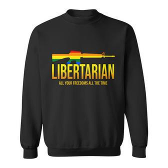 Libertarian All Your Freedoms All The Time Tshirt Sweatshirt - Monsterry AU