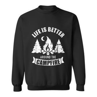 Life Is Better Around The Campfire Camping Sweatshirt - Monsterry
