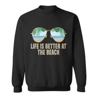 Life Is Better At The Beach Vacation Beach Summer Sunglasses Gift Graphic Design Printed Casual Daily Basic Sweatshirt - Thegiftio UK