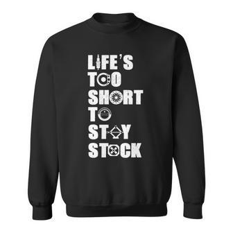 Lifes Too Short - Stay Stock Sweatshirt - Seseable
