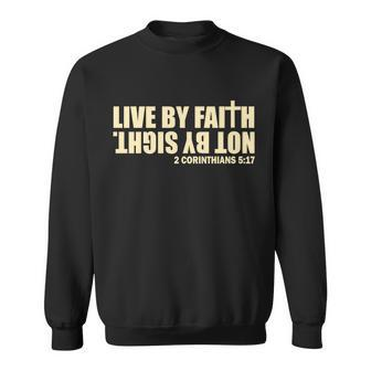 Live By Faith Not By Sight Sweatshirt - Monsterry AU