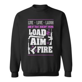 Live Love Laugh - Load Aim Fire Sweatshirt - Seseable