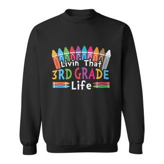 Livin That 3Rd Grade Life Cray On Back To School First Day Of School Sweatshirt - Monsterry CA