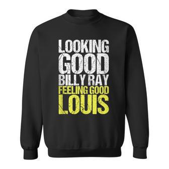 Looking Good Billy Ray Feeling Good Louis V2 Sweatshirt | Seseable UK