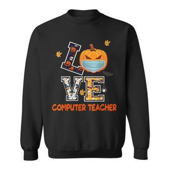 Love Computer Teacher Scary Halloween Costume - Funny School Sweatshirt - Seseable