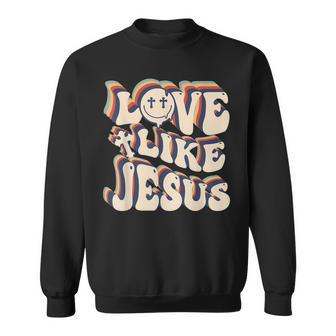 Love Like Jesus Christian God Lover Funny Words On Back V3 Sweatshirt - Thegiftio UK