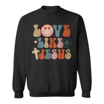 Love Like Jesus Religious God Christian Words On Back Sweatshirt - Thegiftio UK