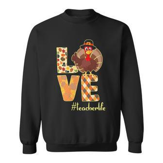 Love Teacher Life Turkey Thanksgiving Tshirt Sweatshirt - Monsterry
