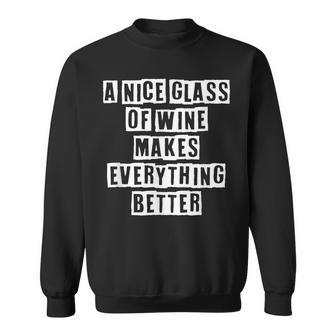 Lovely Funny Cool Sarcastic A Nice Glass Of Wine Makes Sweatshirt - Thegiftio UK