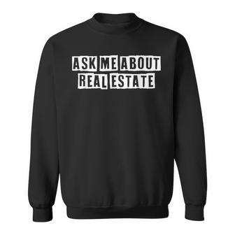 Lovely Funny Cool Sarcastic Ask Me About Real Estate Sweatshirt - Thegiftio UK