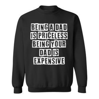 Lovely Funny Cool Sarcastic Being A Dad Is Priceless Being Sweatshirt - Thegiftio