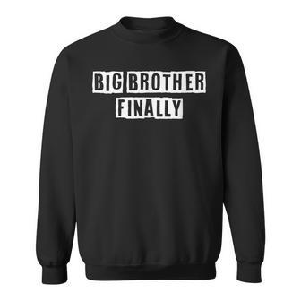 Lovely Funny Cool Sarcastic Big Brother Finally Sweatshirt - Thegiftio UK