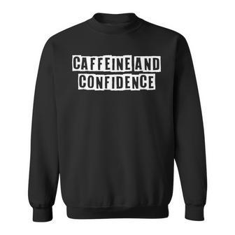 Lovely Funny Cool Sarcastic Caffeine And Confidence Sweatshirt - Thegiftio UK
