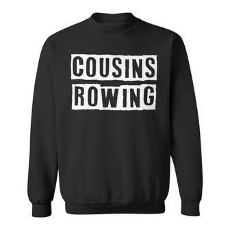 Lovely Funny Cool Sarcastic Cousins Rowing Sweatshirt - Thegiftio UK
