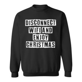 Lovely Funny Cool Sarcastic Disconnect Wifi And Enjoy Sweatshirt - Thegiftio UK