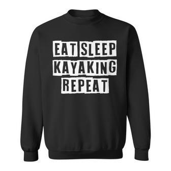 Lovely Funny Cool Sarcastic Eat Sleep Kayaking Repeat Sweatshirt - Thegiftio