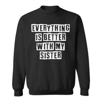 Lovely Funny Cool Sarcastic Everything Is Better With My Sweatshirt - Thegiftio UK