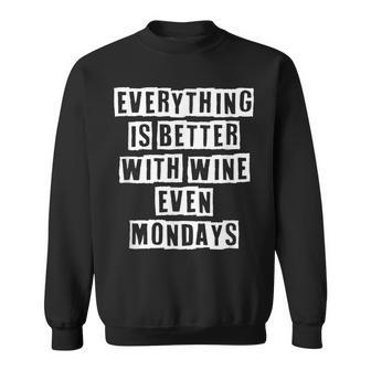Lovely Funny Cool Sarcastic Everything Is Better With Wine Sweatshirt - Thegiftio UK