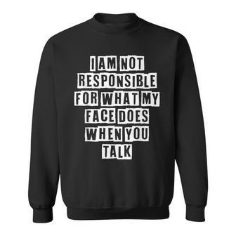 Lovely Funny Cool Sarcastic I Am Not Responsible For What My Sweatshirt - Thegiftio UK
