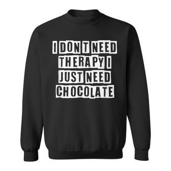Lovely Funny Cool Sarcastic I Dont Need Therapy I Just Need Sweatshirt - Thegiftio UK