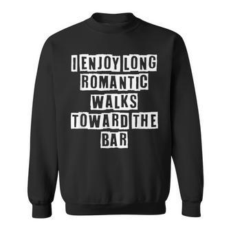 Lovely Funny Cool Sarcastic I Enjoy Long Romantic Walks Sweatshirt - Thegiftio UK