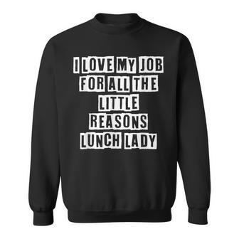 Lovely Funny Cool Sarcastic I Love My Job For All The Little Sweatshirt - Thegiftio UK